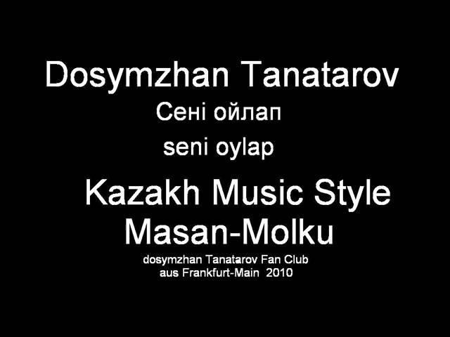 Dosymzhan Tanatarov Seni Oylap  Сенi ойлап .wmv