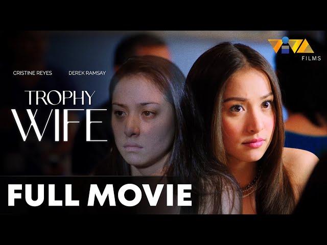 Trophy Wife FULL MOVIE HD | Cristine Reyes, Heart Evangelista, John Estrada, Derek Ramsay