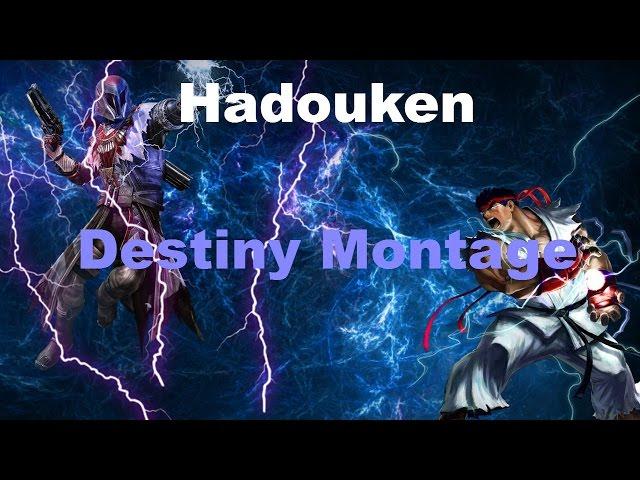 HADOUKEN-Destiny Montage