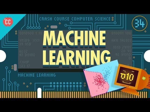 Machine Learning & Artificial Intelligence: Crash Course Computer Science #34