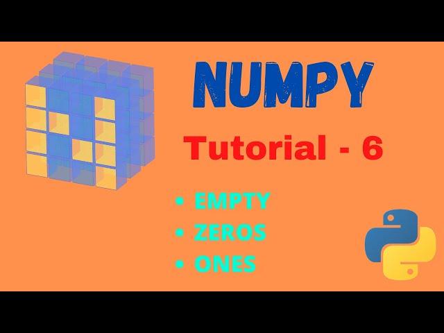 Numpy Tutorial - 6 : Ones | Zeros | Empty