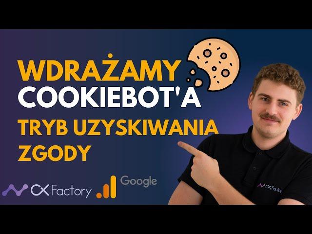 Wdrażamy Cookiebot'a i tryb uzyskiwania zgody - czyli praktycznie o plikach cookies