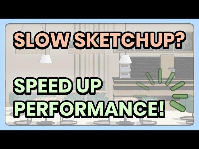 How to Make SketchUp RUN FASTER! Speed up SketchUp Performance