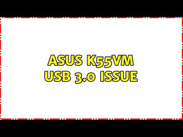 Asus K55VM usb 3.0 issue