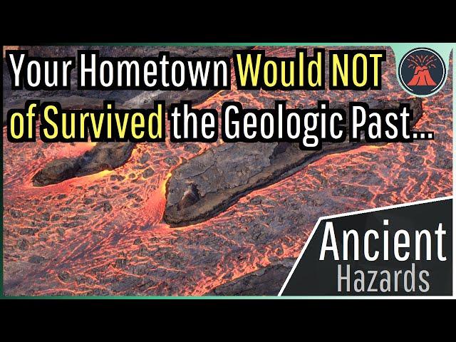 Your Hometown Wouldn't Have Survived the Geologic Past