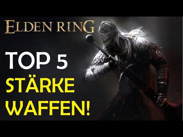 Elden Ring - TOP 5 STÄRKE WAFFEN! (Ranking)