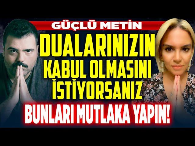 Dualarınızın Kabul Olmasını İstiyorsanız Bunları Mutlaka Yapın! Güçlü Metin  | İlkay Buharalı