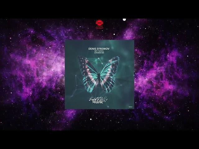 Denis Efremov - My Soul (Extended Mix) [BUTTERFLY MUSIC]