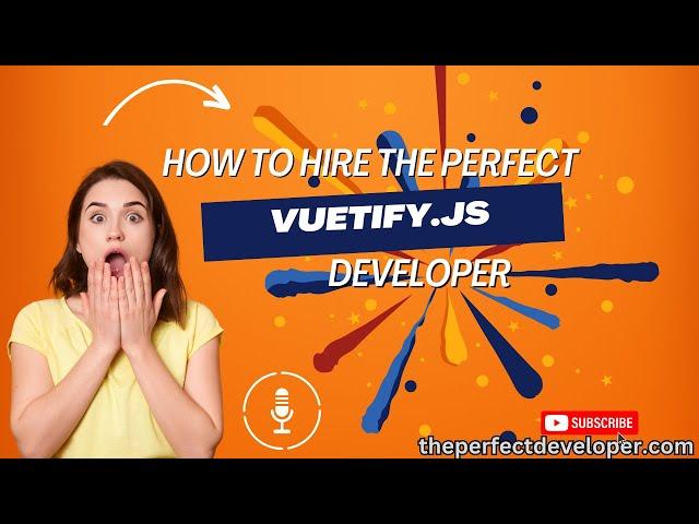 How to Choose the Right Vuetify.js Developer -The Perfect Developer Fast Guide