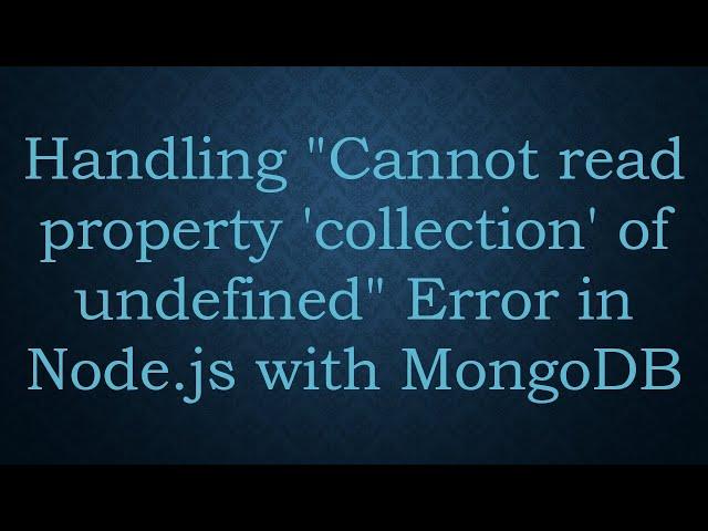 Handling "Cannot read property 'collection' of undefined" Error in Node.js with MongoDB