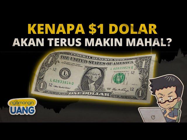 Kenapa Dolar Amerika Akan Terus Semakin Mahal?