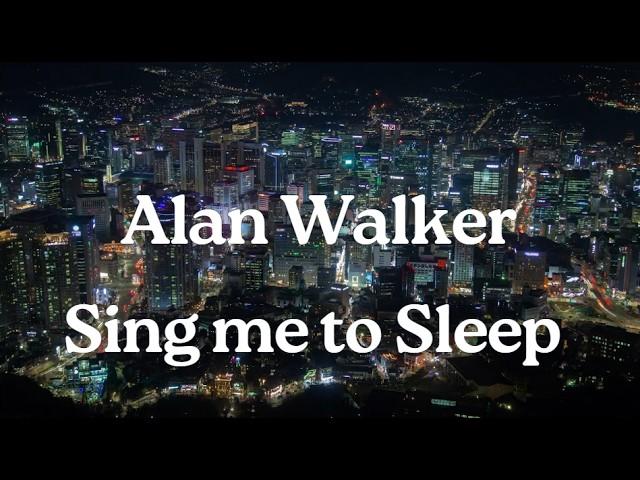 Alan Walker - Sing Me To Sleep (Lyrics)