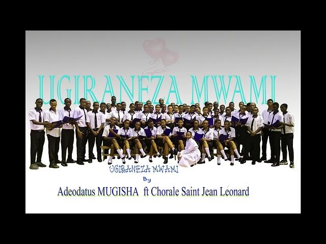 UGIRA NEZA MWAMI BY SAINT JEAN LEONARD CHOIR Composed by MUGISHA Adeodatus (Official audio)