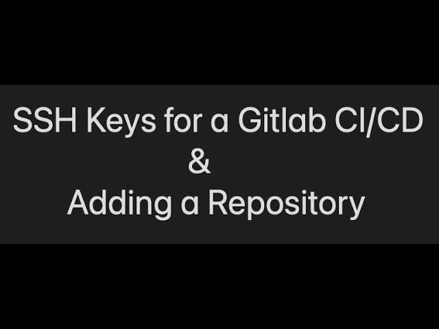 How to use SSH Keys for a Gitlab CI/CD & Adding a Repository