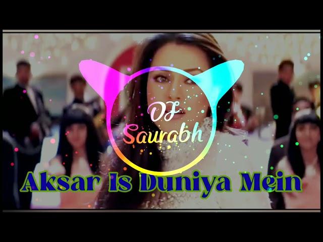 Aksar Is Duniya Mein_-_Hard Bass Mix_-_Dj Saurabh