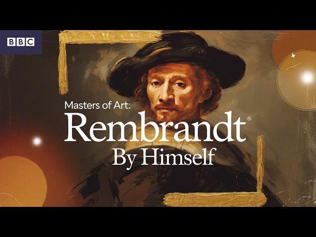 Masters of Art: Rembrandt by Himself – A BBC Documentary Series