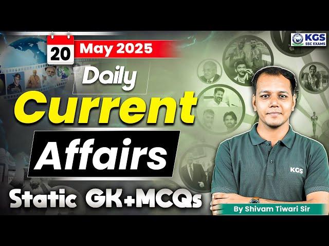 20 May 2025 Current Affairs Live | Current Affairs + Static GK Today | Shivam Tiwari Sir | KGS SSC
