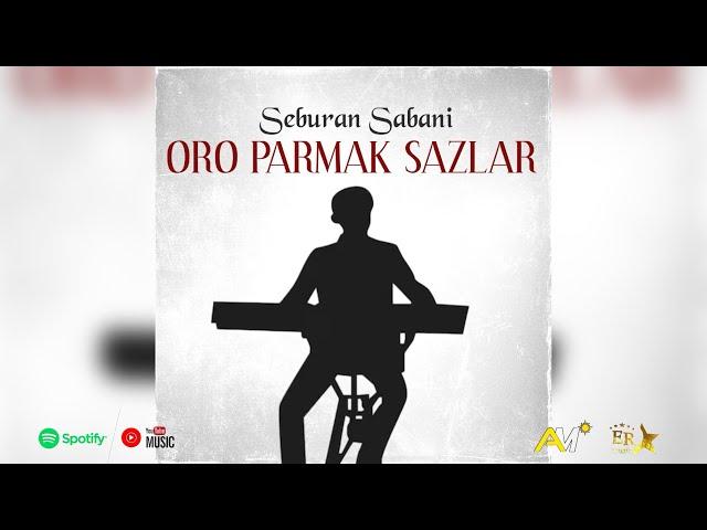 Seburan Sabani - Oro Parmak Sazlar