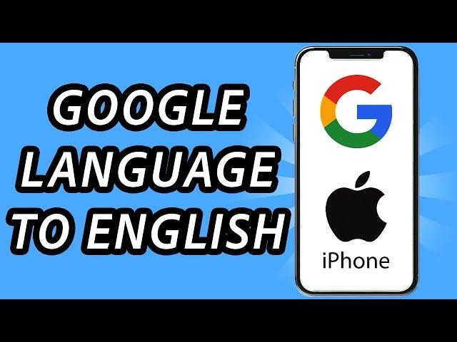 How to change Google language to English on iPhone (FULL GUIDE)