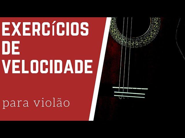 Exercícios de velocidade para violão