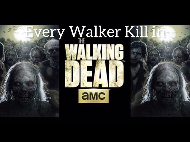 Every Walker Kill in The Walking Dead (Season 1-11)