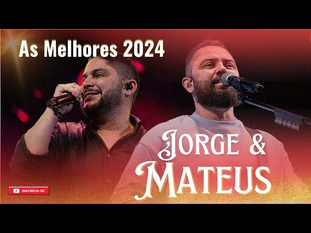 Jorge e Mateus - As melhores 2024 - Sucessos Jorge e Mateus #jorgeematheus #asmelhores