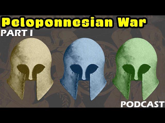 The Peloponnesian War - PART I: The Gathering Storm