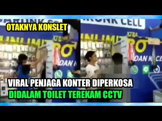 VIRALpenjaga konter diperkosa dalam toilet terekam cctv