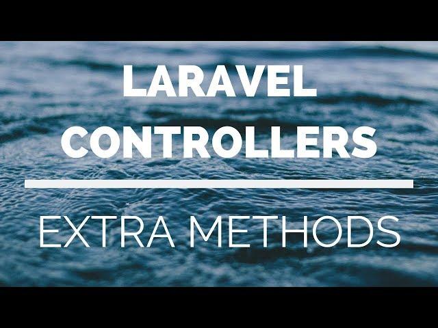 Laravel Controllers and Routes: Where to Put "Extra" Methods?