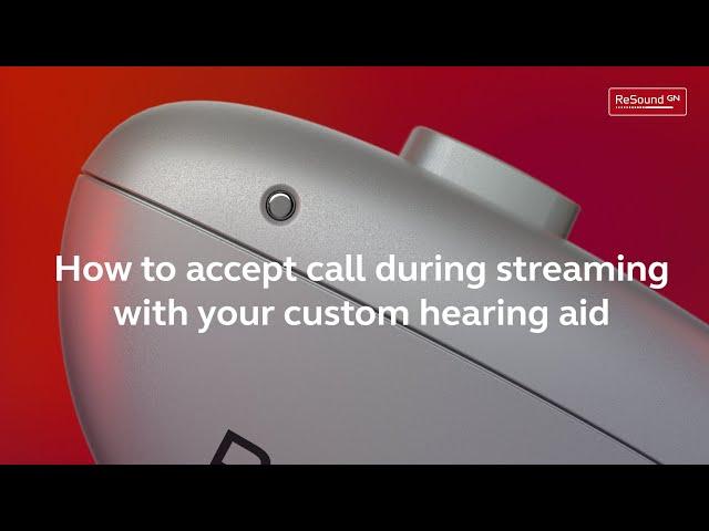 ReSound Nexia Custom - How to accept a call during streaming with your custom hearing aid