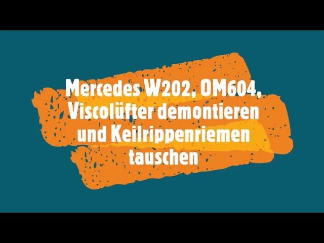 Mercedes W202, OM604 Keilrippenriemenwechsel, Viscolüfter demontage