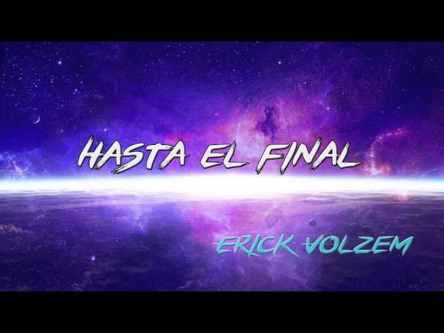 HASTA EL FINAL - Erick Volzem