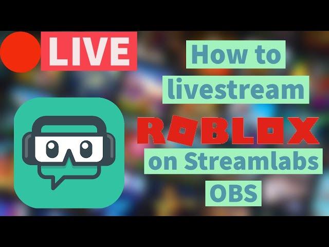 How to Livestream Roblox on Streamlabs OBS (Youtube) FREE