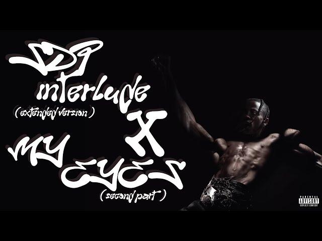 sdp interlude ( extended ) x MY EYES ( second part ) - Travis Scott *BEST VERSION*