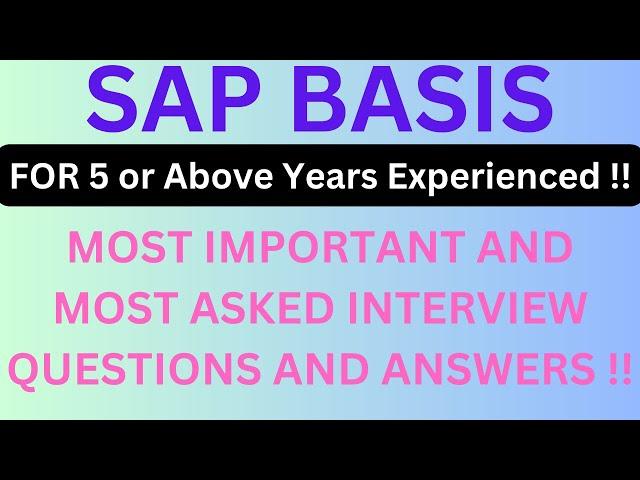 "SAP BASIS" For 5 or Above Years Experienced, Most Asked and Most Important Interview Q&A to Know !!