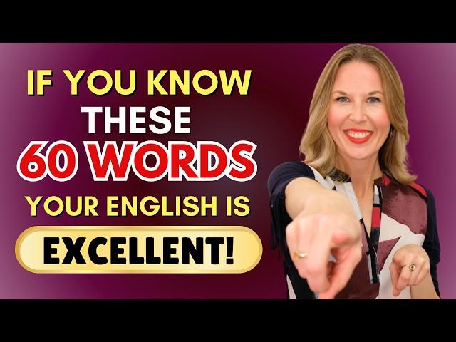 If You Know These 60 words, Your English is EXCELLENT!