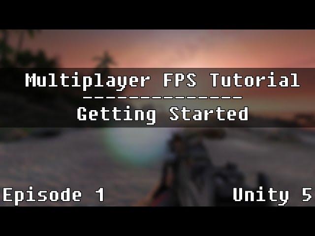 (Old - Unity 5) UNET Multiplayer FPS Tutorial - Episode 1 [Getting Started]