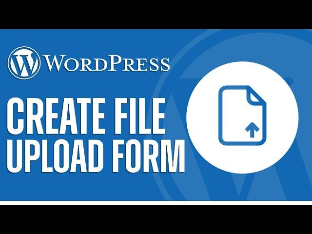 How To Make A File Upload Form On WordPress | Easy 2024 Tutorial