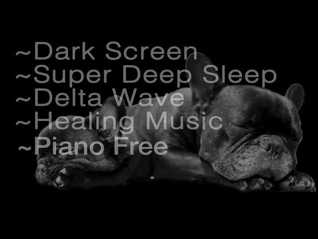 8 hrs Super Deep Sleep  Dark Screen  Delta Wave Healing Music (no piano)