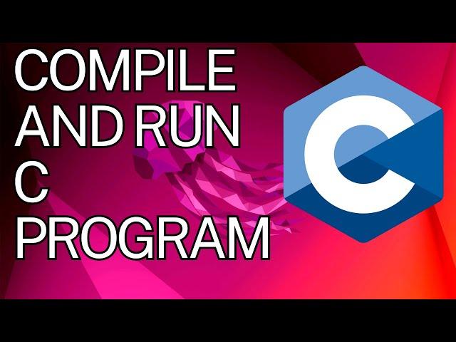 How to Compile and Run C program Using GCC on Ubuntu 22.04 LTS / Ubuntu 24.04 LTS (Linux)