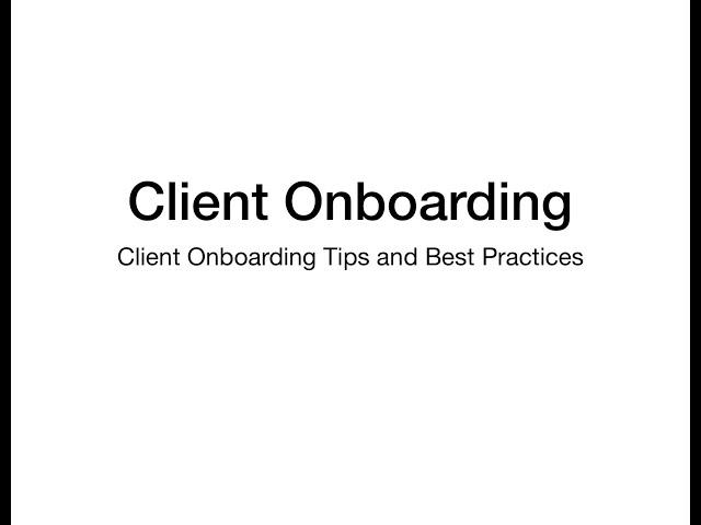 Client Onboarding Tips and Best Practices