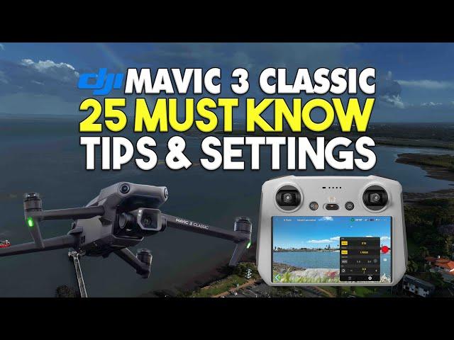 25 MUST KNOW DJI Mavic 3 Classic Tips & Settings | DansTube.TV