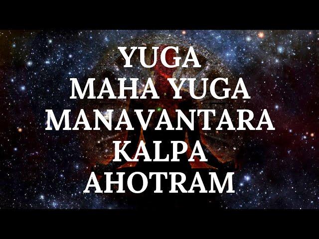 What are Yuga, Maha Yuga, Manavantara, Kalpa, Ahotram? Fully Explained