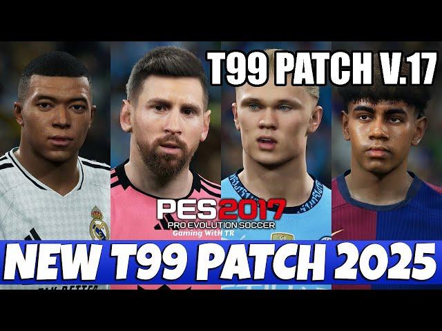 CARA INSTALL PES 2017 T99 PATCH V17 UPDATE SEASON 2025 | New Update Transfer