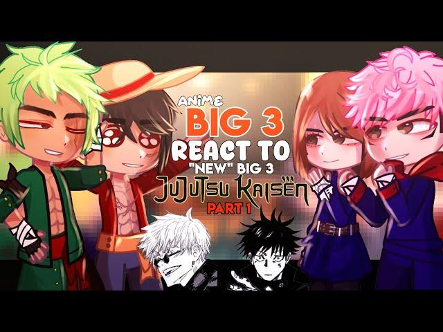 •Anime BIG 3 react to JJK•|| Part (1/3) || CROSSOVER||