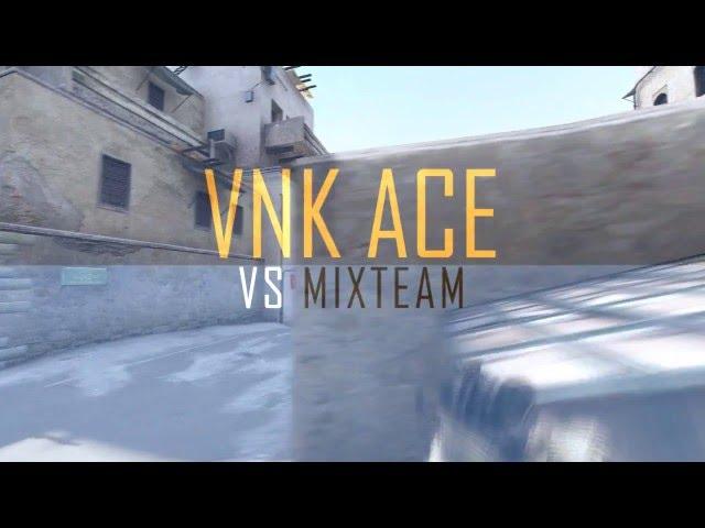 Highlights CS:GO(Vnk vs Mixteam)