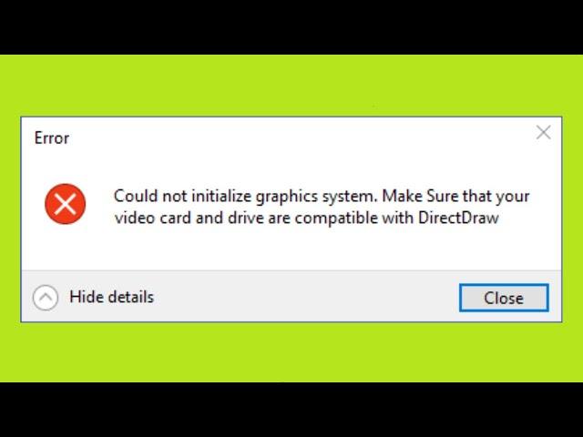 How To Fix- Could Not Initialize Graphics System. Make Sure Your Video Card And Drive Are Compatible