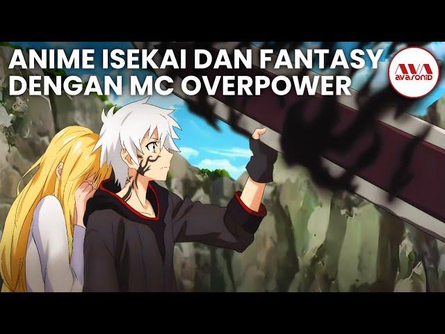 10 ANIME ISEKAI DAN FANTASY DENGAN MC OVERPOWER