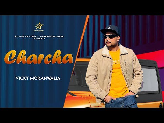 Charcha || Vicky Moranwalia || (Official Video) Punjabi Song 2023 || Hit Star Records