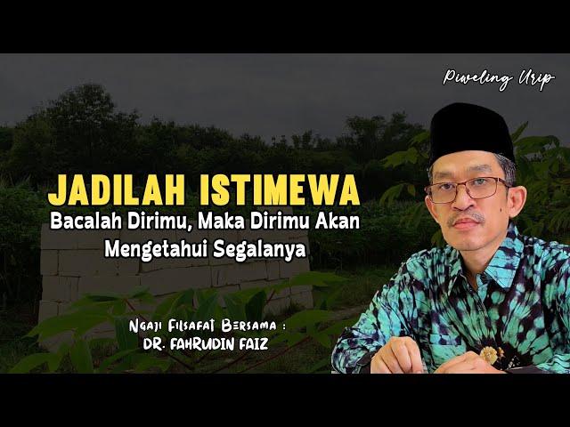 Bacalah Dirimu, Maka Dirimu Akan Mengetahui Segalanya | Ngaji Filsafat | Dr. Fahrudin Faiz